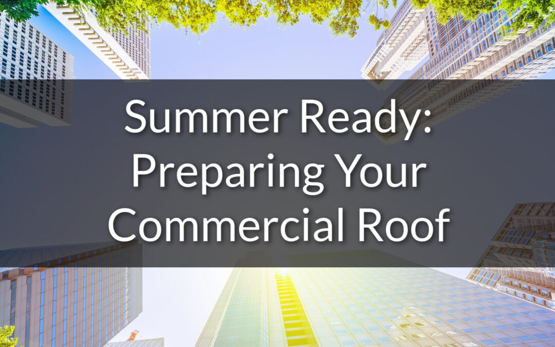 Summer Ready: Preparing Your Commercial Roof